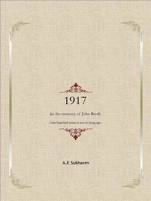 cover image of 1917                     (in the memory of John Reed)            One hundred years is not so long ago